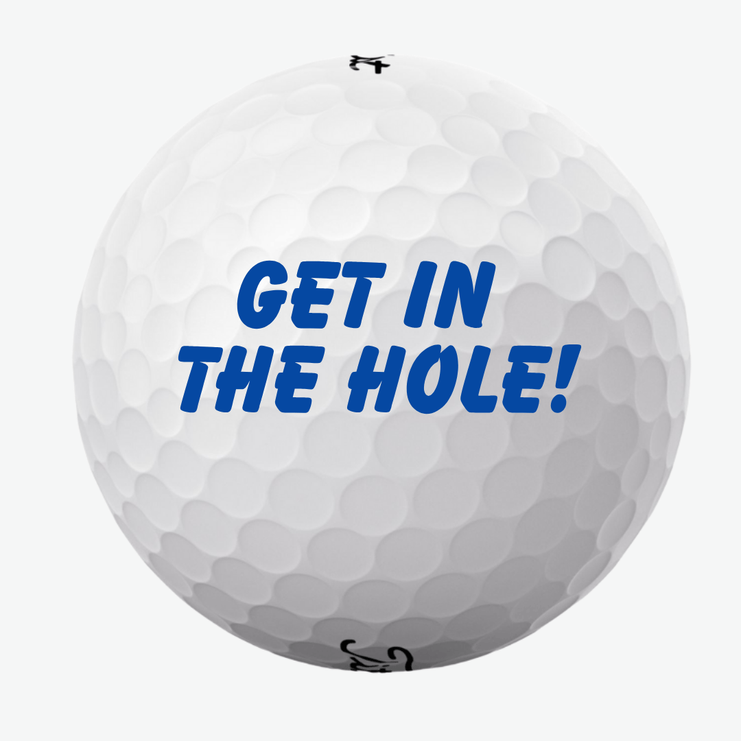 Golfbold med tekst – GET IN THE HOLE!